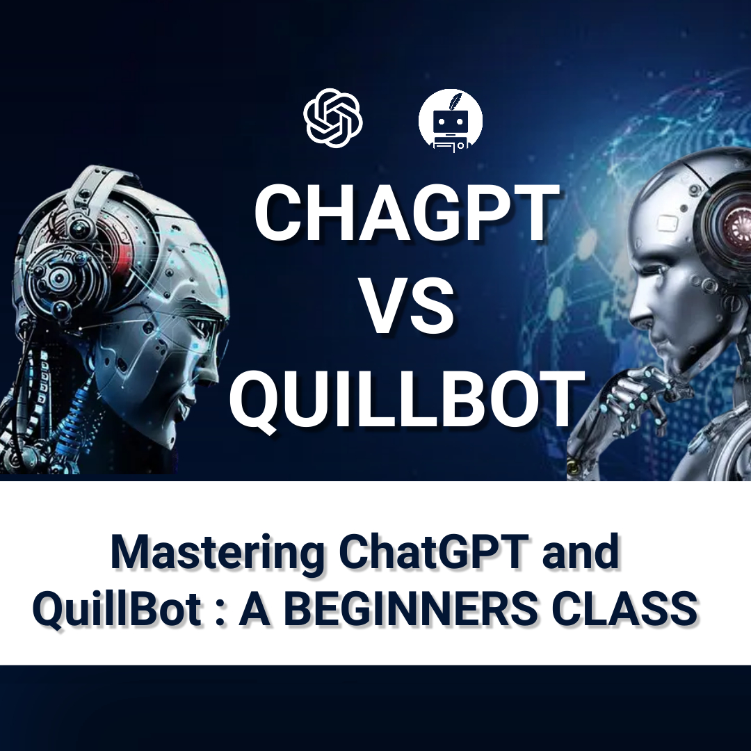 Mastering ChatGPT and QuillBot : A BEGINNERS CLASS